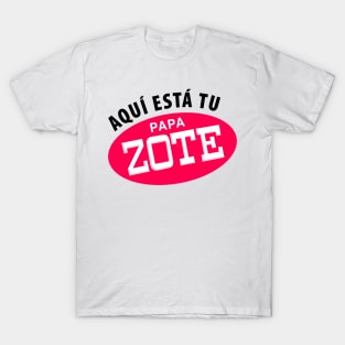 Aqui esta tu papa zote - black letters T-Shirt